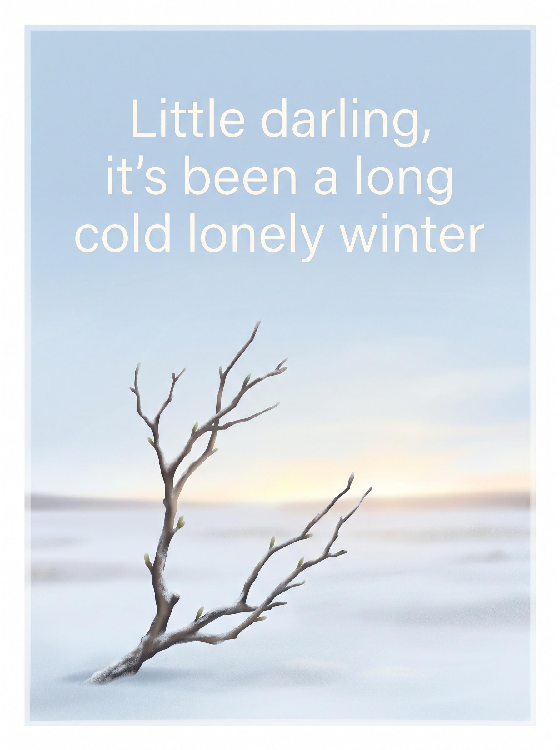 "Little darling, it's been a long cold lonely winter" by The Beatles — lyric art