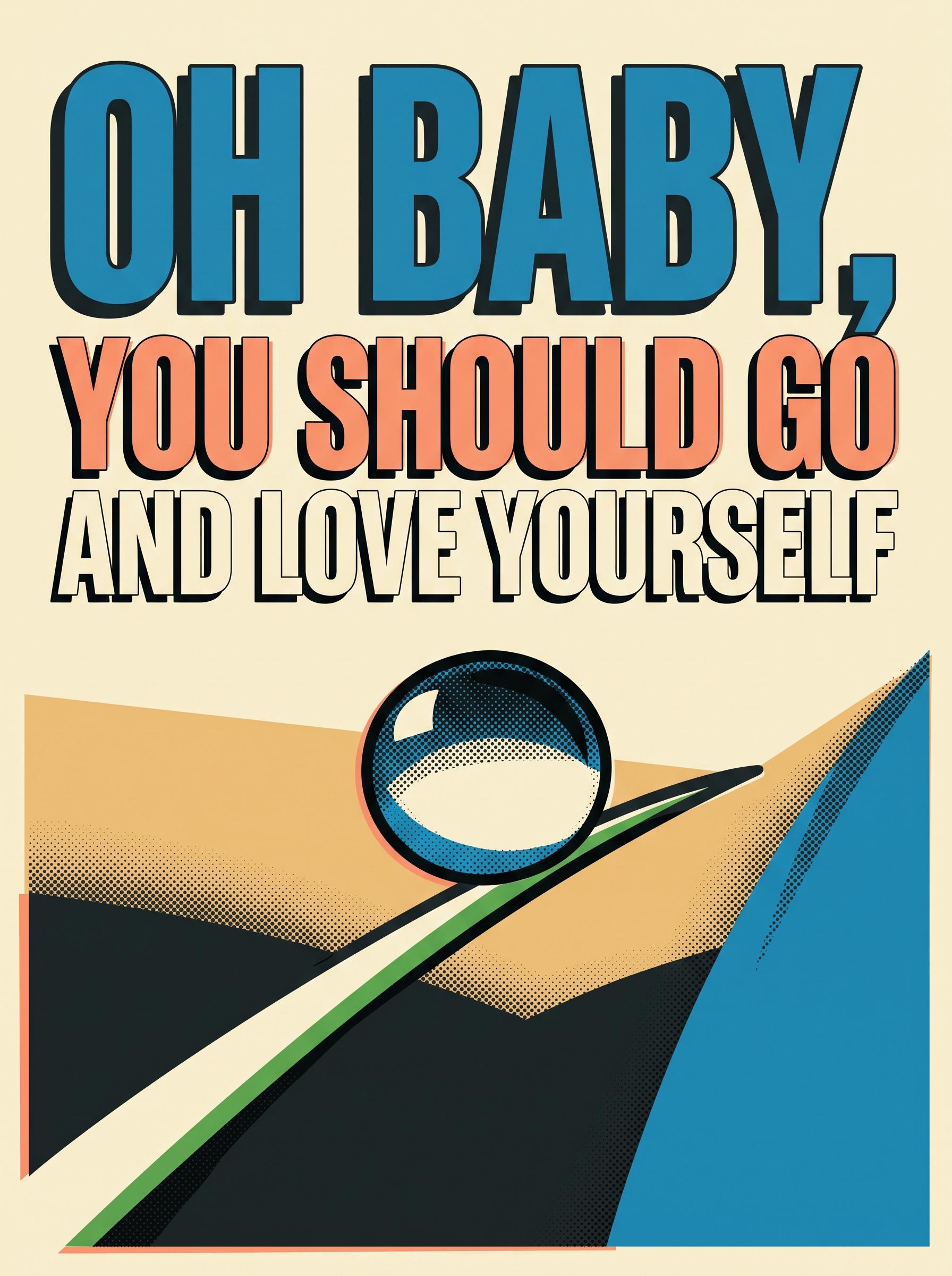 Love Yourself by Justin Bieber – 'Oh baby, you should go and love yourself' lyric art print